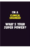 I'M A Clinical Engineer, What's Your Super Power?