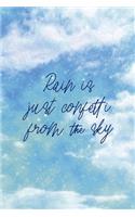 Rain Is Just Confetti From The Sky