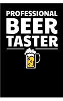 Professional Beer Taster: Notebook I Notizbuch I Calepin I Taccuino I Cuaderno I Caderno I Notitieblok I Notatnik I 6x9 I A5 I 120 Pages I Dot Grid I Diary I Sketchbook I Log