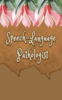 Speech-Language Pathologist: Speech-Language Pathologist Notebook, Journal Or Diary Speech Therapist Appreciation Gifts - Perfect Thanksgiving Thank You Gift Ideas For SLP & Spe