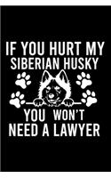 If you Hurt Siberian Husky You Won't Need a Lawyer: Cute Siberian Husky Default Ruled Notebook, Great Accessories & Gift Idea for Siberian Husky Owner & Lover.Default Ruled Notebook With An Inspiratio