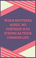 When Brothers Agree, No Fortress Is So Strong As Their Common Life: 100 Pages 6'' x 9'' Lined Writing Paper Best Gift For Brother