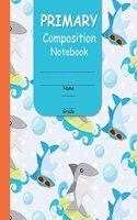 Primary Composition Notebook: With Picture Space for Handwriting Practice Grades K to 2 Featuring(7 Primary Learn to Read and Write)
