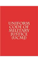 Uniform Code of Military Justice (UCMJ)