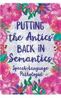 Putting the Antics Back in Semantics Speech Language Pathologist