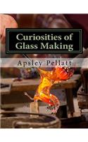 Curiosities of Glass Making