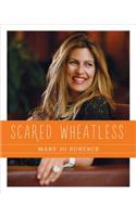 Scared Wheatless: Delicious Gluten-Free Recipes That Won't Make You Lose Your Mind