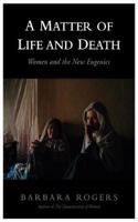 A Matter of Life and Death: Women and the New Eugenics