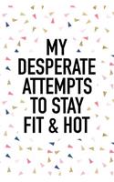 My Desperate Attempts to Stay Fit & Hot