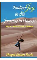 Finding Joy in the Journey to Change: 30-Day Reflective Journal