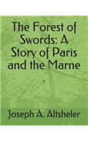 The Forest of Swords: A Story of Paris and the Marne .