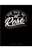 You Had Me at Rose