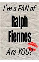 I'm a Fan of Ralph Fiennes Are You? Creative Writing Lined Journal