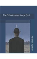 The Schoolmaster: Large Print