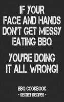 If Your Face and Hands Don't Get Messy Eating BBQ You're Doing It All Wrong