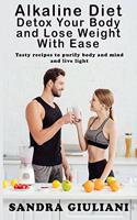 Alkaline Diet Detox Your Body and Lose Weight With Ease
