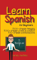 Learn Spanish for Beginners: 3 Books in 1 - 1000+ Spanish Phrases, 1000+ Spanish Words in Context, 100+ Spanish Conversations