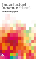 Trends in Functional Programming Volume 5