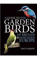 A Guide to the Garden Birds of Britain and Northern Europe