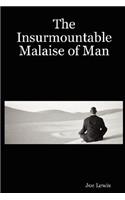 Insurmountable Malaise of Man