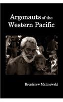 Argonauts of the Western Pacific; An Account of Native Enterprise and Adventure in the Archipelagoes of Melanesian New Guinea.