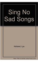 Sing No Sad Songs