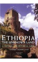 Ethiopia, the Unknown Land: A Cultural and Historical Guide: A Cultural and Historical Guide