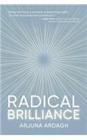 Radical Brilliance: The Anatomy of How and Why People Have Original Life-Changing Ideas