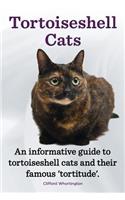 Tortoiseshell Cats. an Informative Guide to Tortoiseshell Cats and Their Famous 'Tortitude'.