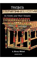 Thebes [Modern Luxor]: Its Tombs and Their Tenants, Ancient & Present