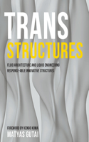 Trans Structures: Fluid Architecture and Liquid Engineering: Fluid Architecture and Liquid Engineering