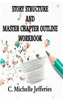 Story Structure and Master Chapter Outline Workbook