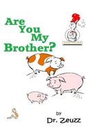 Are You My Brother?