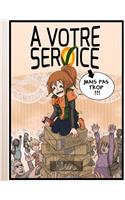 À Votre Service: Mais pas trop !(1 Votre Service)
