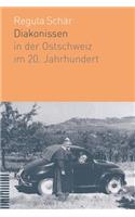 Diakonissen in Der Ostschweiz Im 20. Jahrhundert