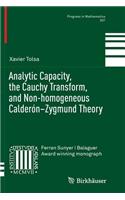 Analytic Capacity, the Cauchy Transform, and Non-Homogeneous Calderón-Zygmund Theory