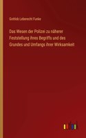 Wesen der Polizei zu näherer Feststellung ihres Begriffs und des Grundes und Umfangs ihrer Wirksamkeit