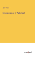 Reminiscences of Sir Walter Scott