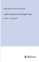 Select Collection of Old English Plays