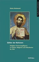 Gotter Der Nationen: Religiose Erinnerungsfiguren in Serbien, Bulgarien Und Makedonien Bis 1944
