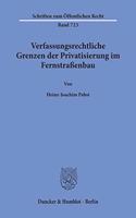 Verfassungsrechtliche Grenzen Der Privatisierung Im Fernstrassenbau