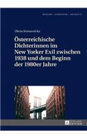 Oesterreichische Dichterinnen im New Yorker Exil zwischen 1938 und dem Beginn der 1980er Jahre