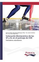 Valoración Biomecánica de las SF y SL en el patinaje de VSR