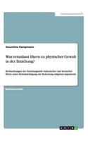 Was veranlasst Eltern zu physischer Gewalt in der Erziehung?