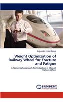 Weight Optimization of Railway Wheel for Fracture and Fatigue