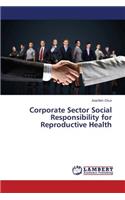 Corporate Sector Social Responsibility for Reproductive Health