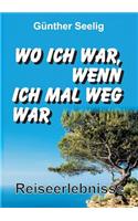 Wo ich war, wenn ich mal weg war