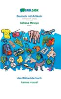 BABADADA, Deutsch mit Artikeln - bahasa Melayu, das Bildwörterbuch - kamus visual: German with articles - Malay, visual dictionary