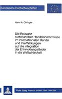 Die Relevanz Nicht-Tarifaerer Handelshemmnisse Im Internationalen Handel Und Ihre Wirkungen Auf Die Integration Der Entwicklungslaender in Die Weltwirtschaft