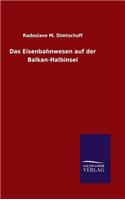 Eisenbahnwesen auf der Balkan-Halbinsel